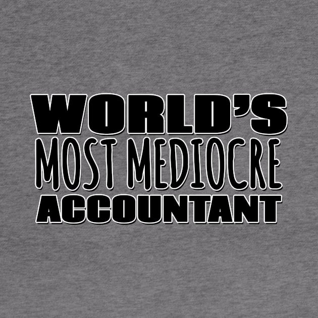 World's Most Mediocre Accountant by Mookle